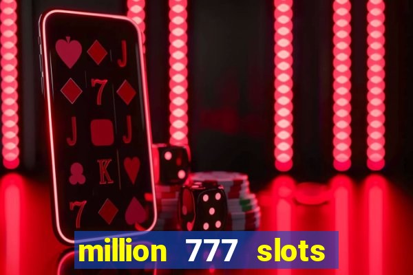million 777 slots paga mesmo